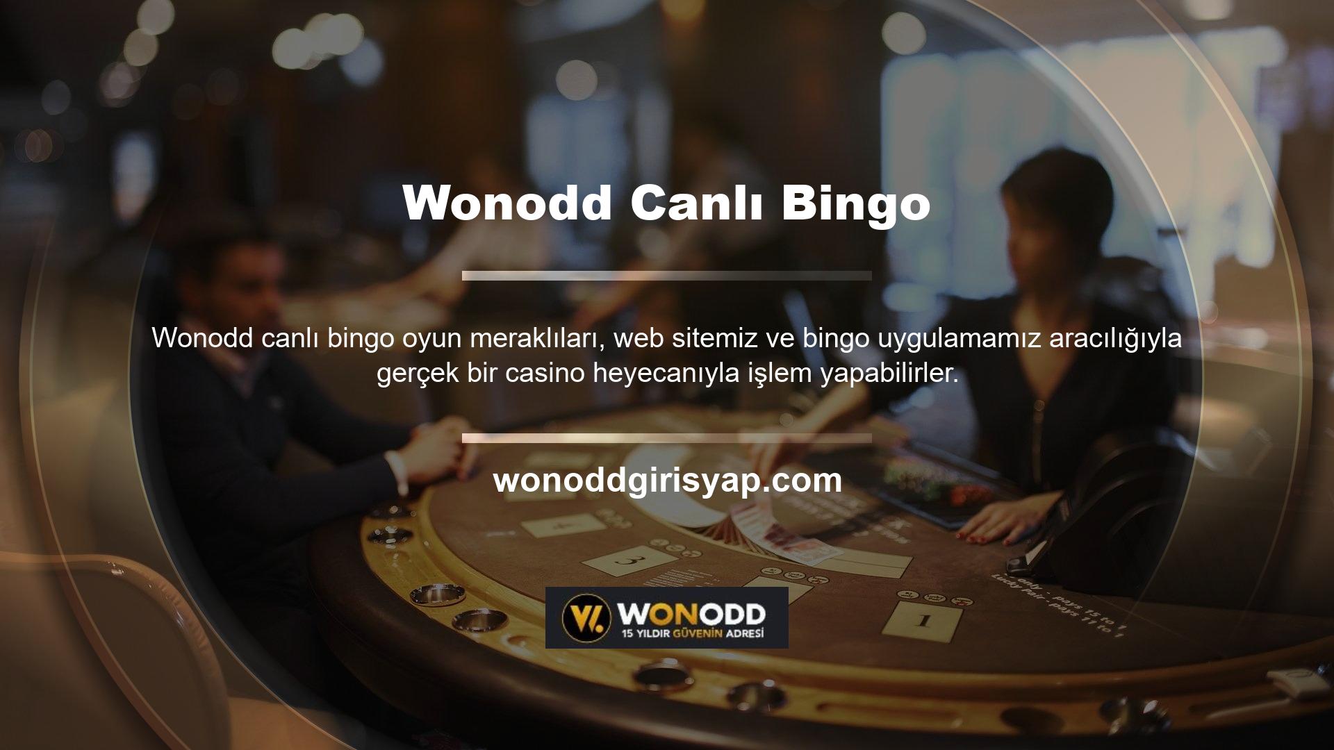 Wonodd Canlı Bingo uygulaması bahisçilere sitede gerçek bahis oynama imkanı sunmaktadır